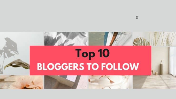 TOP 10 BLOGGERS TO FOLLOW